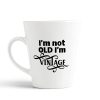 Aj Prints I’m Not Old I?m Vintage Funny Ceramic Latte Mug/Conical Coffee Cup 12oz | Save 33% - Rajasthan Living 9