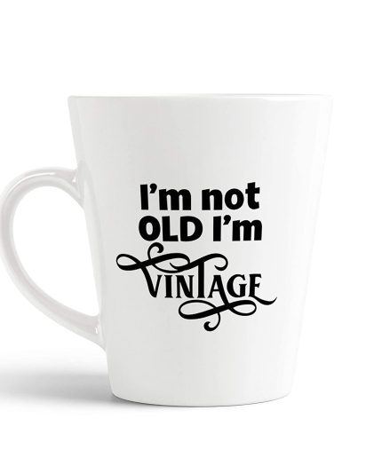 Aj Prints I’m Not Old I?m Vintage Funny Ceramic Latte Mug/Conical Coffee Cup 12oz | Save 33% - Rajasthan Living