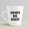 Aj Prints Inspirational Quote Don’t Be Basic Printed Conical Cup Latte Coffee Mug 12oz | Save 33% - Rajasthan Living 11