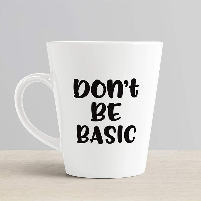 Aj Prints Inspirational Quote Don’t Be Basic Printed Conical Cup Latte Coffee Mug 12oz | Save 33% - Rajasthan Living 7