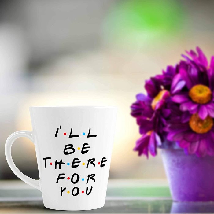 Aj Prints Ceramic I’ll Be There for You Printed Conical Coffee Mug (12 Oz, White) | Save 33% - Rajasthan Living 6