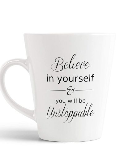 Aj Prints Ceramic Believe in Yourself and You Will be Unstoppable Printed Conical Latte White Coffee Mug -12Oz (350ml) | Save 33% - Rajasthan Living