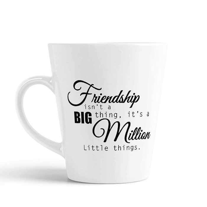 Aj Prints Friendship Day Conical Mug with Quote – Friendship Isn’t A Big Thing, Its Million Little Things – Gift for Friends Latte Mug | Save 33% - Rajasthan Living 5