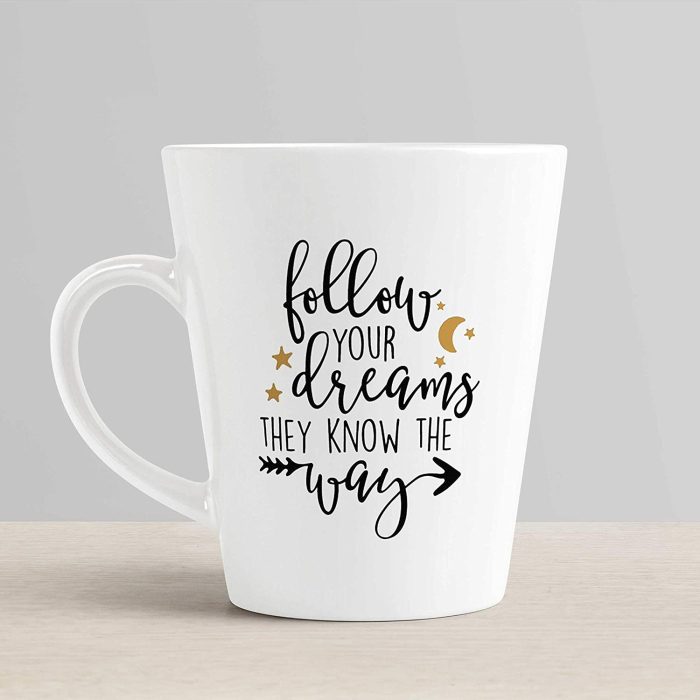 Aj Prints Follow Your Dreams They Know The Way Printed Conical Coffee Mug-12OZ White Ceramic Mug-Inspirational Coffee Mug | Save 33% - Rajasthan Living 6