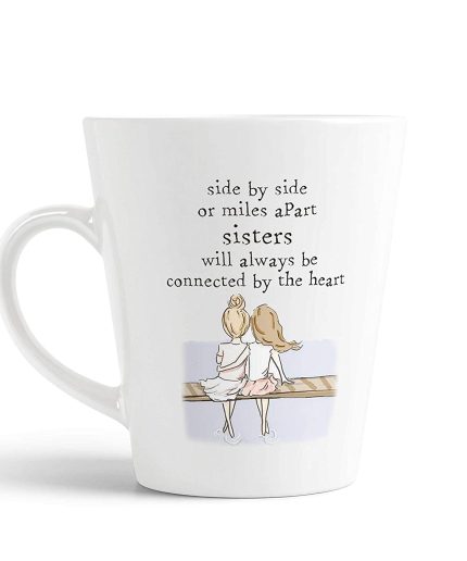 Aj Prints Side by Side or Miles a Part,Sisters Will Always be Connected by The Heart Cute Quotes Conical Coffee Mug-350ml-White | Save 33% - Rajasthan Living