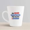 Aj Prints Who Needs a Superhero When You Have a Brother Printed Conical Coffee Mug- 12Oz Mug Gift for Brother | Save 33% - Rajasthan Living 10