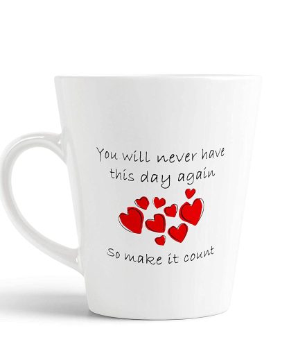 Aj Prints You Will Never Have This Day Again,so Make it Count Printed Conical Mug- Motivation and Inspirationpic Quotes Milk Mug | Save 33% - Rajasthan Living