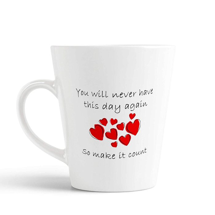 Aj Prints You Will Never Have This Day Again,so Make it Count Printed Conical Mug- Motivation and Inspirationpic Quotes Milk Mug | Save 33% - Rajasthan Living 5