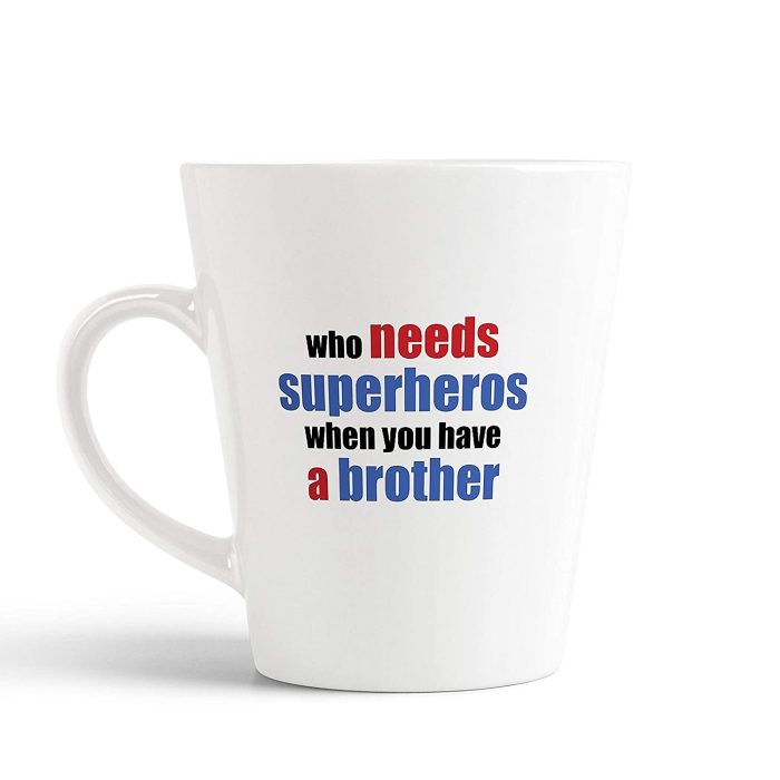 Aj Prints Who Needs a Superhero When You Have a Brother Printed Conical Coffee Mug- 12Oz Mug Gift for Brother | Save 33% - Rajasthan Living 5