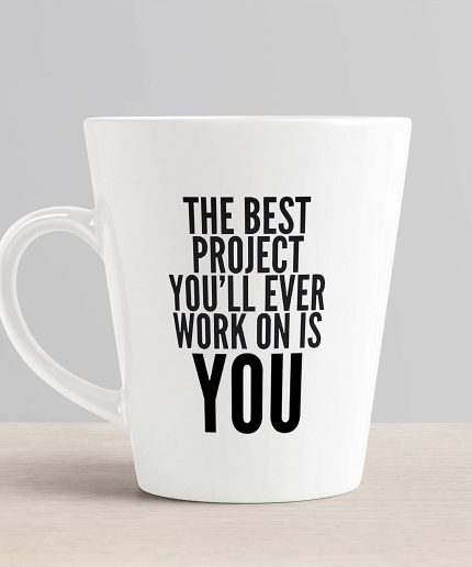 Aj Prints The Best Project You’ll Ever Work On is You Printed Conical Coffee Mug,Inspirational Quotes Printed 12oz Latte Mug for his and her | Save 33% - Rajasthan Living 3
