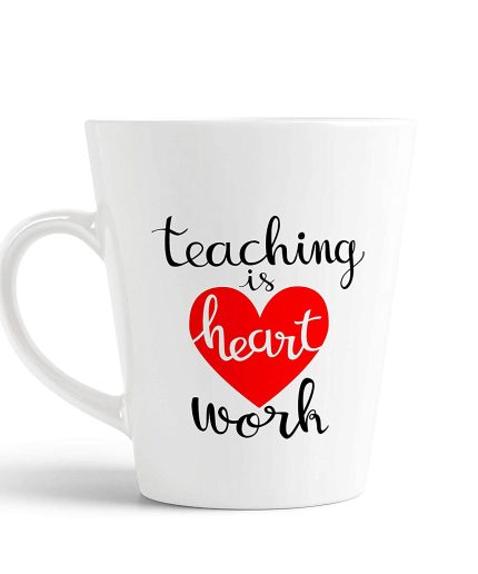 Aj Prints Teaching is Heart Work Ceramic Conical Coffee Mug-350ml-White Milk Mug | Save 33% - Rajasthan Living