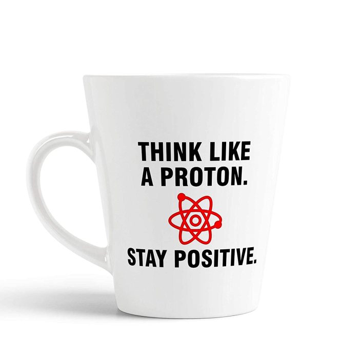 Aj Prints Think Like a Proton Stay Positive by allthetees Printed On Ceramic Conical White Coffee Mug – Ideal Gift for Friends | Save 33% - Rajasthan Living 5