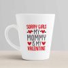 Aj Prints Valentine’s Day Gift Conical Coffee Mug-Sorry Girls,My Mommy is My Valentine-White-350ml Mug Gift for Mom | Save 33% - Rajasthan Living 10