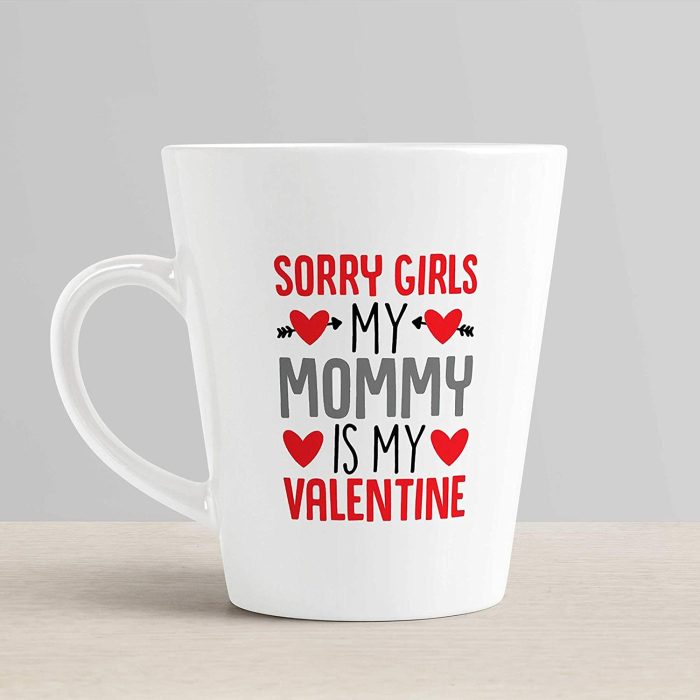 Aj Prints Valentine’s Day Gift Conical Coffee Mug-Sorry Girls,My Mommy is My Valentine-White-350ml Mug Gift for Mom | Save 33% - Rajasthan Living 6