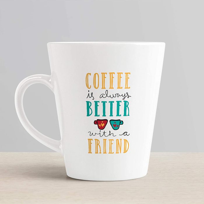 Aj Prints Coffee Quote Conical Coffee Mug- Coffee is Always Better with a Friend Printed Mug, 12Oz Gift for Friend | Save 33% - Rajasthan Living 6