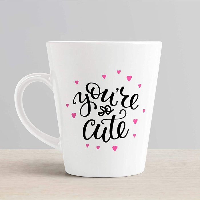 Aj Prints You are so Cute Printed Conical Latte Mug- White Ceramic Tea/Milk Mug-Inspiration Mug Gift for Wife, Sister, Mom, Girlfriend | Save 33% - Rajasthan Living 6