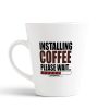 Aj Prints Installing Coffee Please Wait Quotes Conical Coffee Mug Funny Mug- White Ceramic Tea Cup | Save 33% - Rajasthan Living 9
