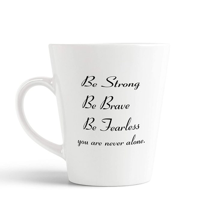 Aj Prints Inspirational Quote Ceramic Latte Mug Gifts, Be Strong, Be Brave, Be Fearless, You are Never Alone Best for Friend Coffee Cup White 12 oz | Save 33% - Rajasthan Living 5