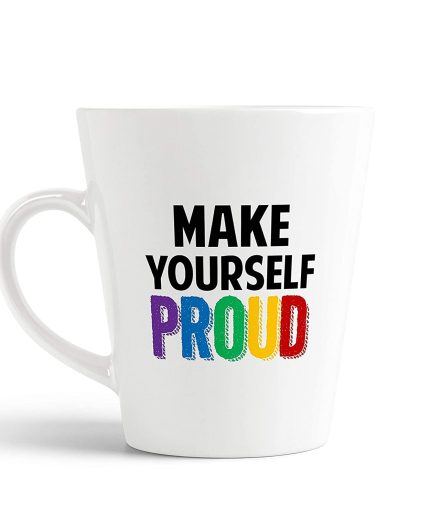 Aj Prints Make Yourself Proud Ceramic Conical Coffee Latte Mug Gift for Your Loved Ones | Save 33% - Rajasthan Living