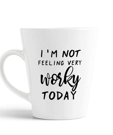 Aj Prints I’m Not Feeling Very Worky Today Mug Funny Work Latte Coffee Cup for Her/Him | Save 33% - Rajasthan Living