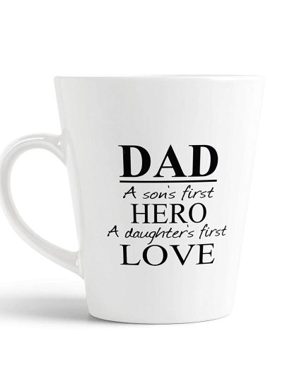 Aj Prints Dad A Son’s First Hero, A Daughter’s First Love Quote Conical Coffee Mug-350ml-Ceramic Coffee Mug-White-Gift for Daughter,Son,Dad | Save 33% - Rajasthan Living