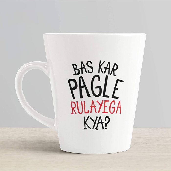 Aj Prints Bas Kar Pagle Rulayega Kya Funny Printed Conical Coffee Mug- 12Oz Coffee Mug | Save 33% - Rajasthan Living 6