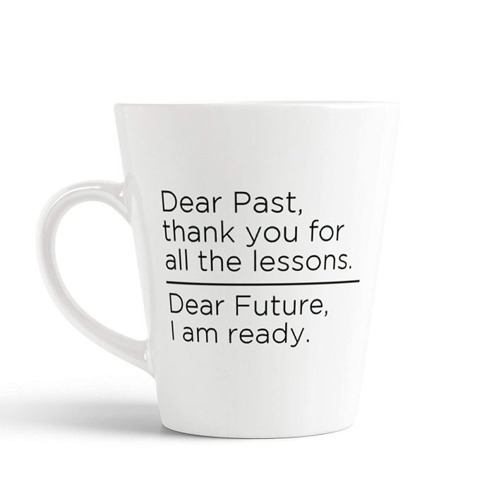 Aj Prints Dear Past Thank You for All Lessons. Dear Future I’m Ready Grateful Quotes Printed Ceramic Latte Coffee Mug 12oz | Save 33% - Rajasthan Living 5