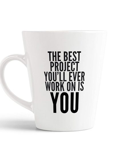Aj Prints The Best Project You’ll Ever Work On is You Printed Conical Coffee Mug,Inspirational Quotes Printed 12oz Latte Mug for his and her | Save 33% - Rajasthan Living