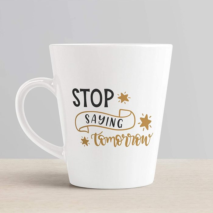 Aj Prints Stop Saying Tomorrow Printed Conical Coffee Mug-Inspiration Coffee Mug-White, 12Oz | Save 33% - Rajasthan Living 6