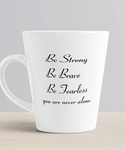 Aj Prints Inspirational Quote Ceramic Latte Mug Gifts, Be Strong, Be Brave, Be Fearless, You are Never Alone Best for Friend Coffee Cup White 12 oz | Save 33% - Rajasthan Living 3