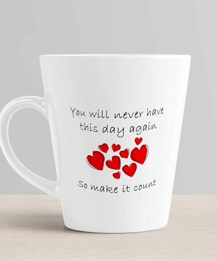 Aj Prints You Will Never Have This Day Again,so Make it Count Printed Conical Mug- Motivation and Inspirationpic Quotes Milk Mug | Save 33% - Rajasthan Living 3