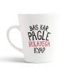 Aj Prints Bas Kar Pagle Rulayega Kya Funny Printed Conical Coffee Mug- 12Oz Coffee Mug | Save 33% - Rajasthan Living 9