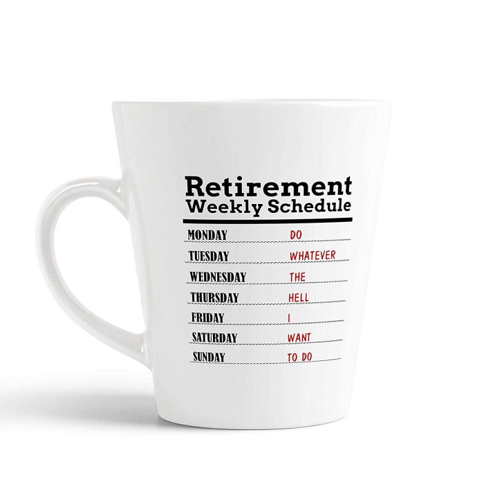 Aj Prints Retirement Weekly Schedule Funny Conical Coffee Mug-White 12Oz Tea Cup-Gift for Women, Men, Dad, Mom | Save 33% - Rajasthan Living 5