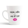 Aj Prints Drink Coffee and Be Sexy Printed Conical Coffee Mug- 12Oz Mug Conical Coffee Mug | Save 33% - Rajasthan Living 9
