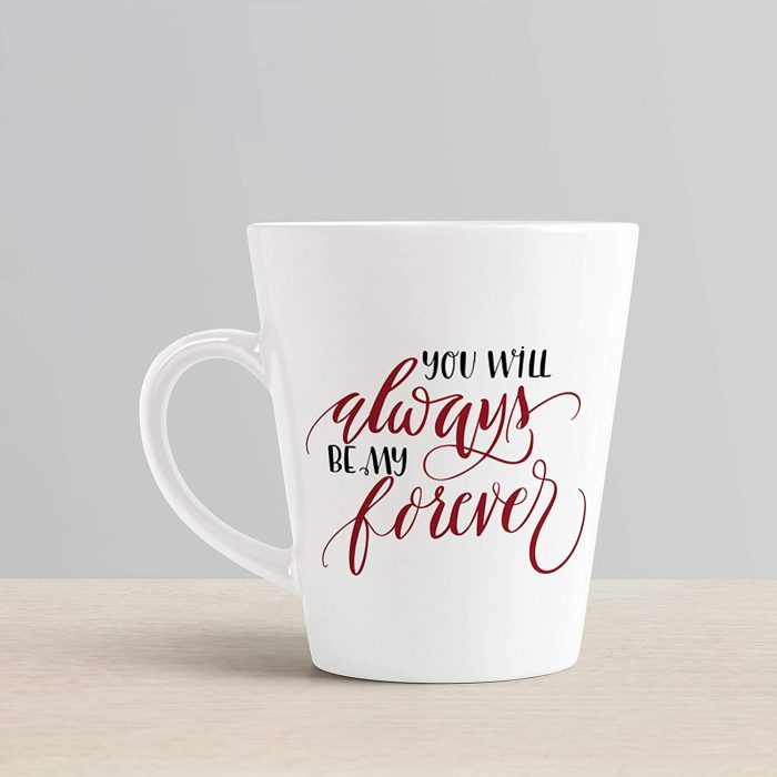 Aj Prints You Will Always Be My Forever Printed Conical Coffee Mug- White Ceramic Mug | Save 33% - Rajasthan Living 6