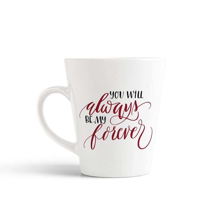 Aj Prints You Will Always Be My Forever Printed Conical Coffee Mug- White Ceramic Mug | Save 33% - Rajasthan Living 5