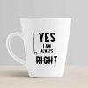 Aj Prints Yes, I am Always Right Latte Coffee Mug Gift for Him/Her, 12oz Ceramic Coffee Novelty Conical Mug/Cup | Save 33% - Rajasthan Living 10