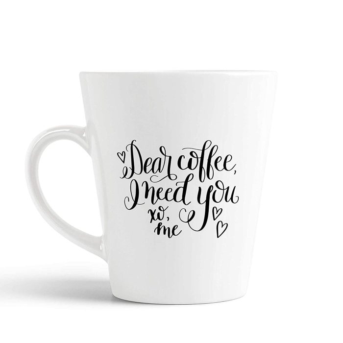 Aj Prints Dear Coffee I Need You Funny Conical Latte Coffee Mug-Unique Milk Mug-350ml Tea Cup Gift for Coffee Lover, Friends | Save 33% - Rajasthan Living 5