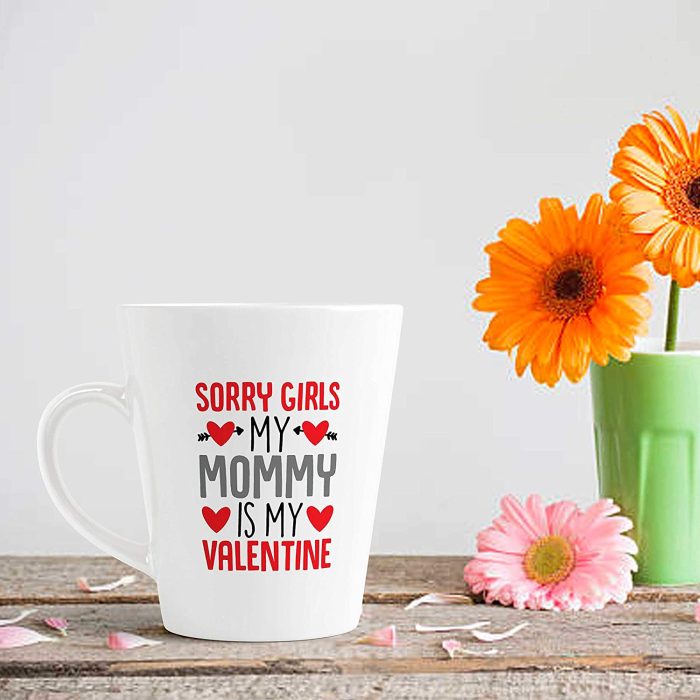 Aj Prints Valentine’s Day Gift Conical Coffee Mug-Sorry Girls,My Mommy is My Valentine-White-350ml Mug Gift for Mom | Save 33% - Rajasthan Living 7