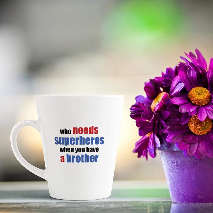 Aj Prints Who Needs a Superhero When You Have a Brother Printed Conical Coffee Mug- 12Oz Mug Gift for Brother | Save 33% - Rajasthan Living 7