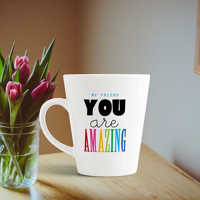 Aj Prints Amazing Quotes About Your Friends My Friend You are Amazing Conical Latte Coffee Mug Gift Ideal for Friendship Day | Save 33% - Rajasthan Living 7