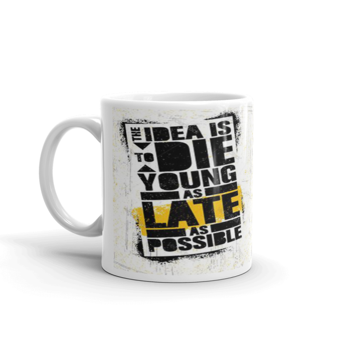 Khushi Designers Quotes ” The Idea Is To Die Young As Late As Possible”  Ceramic Coffee Mug {330 Ml} | Save 33% - Rajasthan Living 5