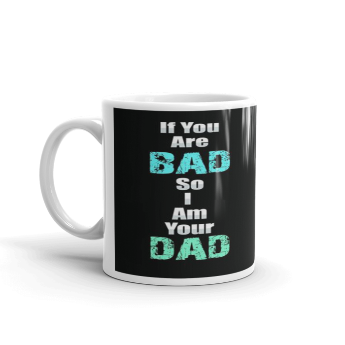 Khushi Designers If You Are Bad So I Am Your DAD  Ceramic Coffee Mug {330 Ml} | Save 33% - Rajasthan Living 5