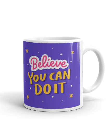 Khushi Designers Printed “Believe You Can Do It”  Ceramic Coffee Mug {330 Ml} | Save 33% - Rajasthan Living