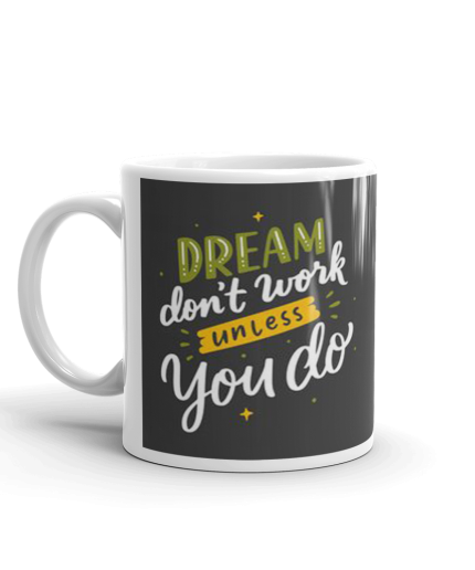 Khushi Designers Dream Don?t Work Unless You Do  Ceramic Coffee Mug {330 Ml} | Save 33% - Rajasthan Living