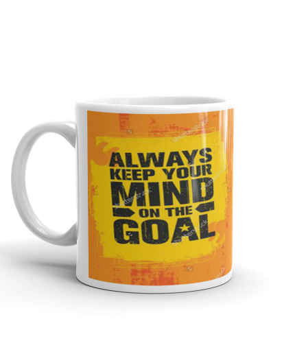 Khushi Designers  Always Keep Your Mind On A Goal  Ceramic Coffee Mug {330 Ml} | Save 33% - Rajasthan Living