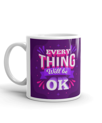 Khushi Designers Every Thing Will Be Ok  Ceramic Coffee Mug {330 Ml} | Save 33% - Rajasthan Living
