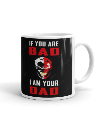 Khushi Designers If You Are Bad  I Am Your DADPrinted In  A Glossy Look  Ceramic Coffee Mug {330 Ml} | Save 33% - Rajasthan Living