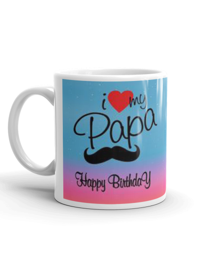 Khushi Designers I Love My Papa Happy Birthday  Ceramic Coffee Mug {330 Ml} | Save 33% - Rajasthan Living